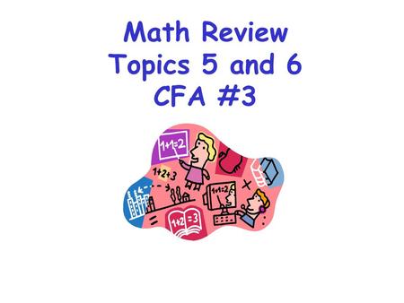 Math Review Topics 5 and 6 CFA #3. There are 12 months in one year. If McKenna has been alive for 8 years, what would be a reasonable estimate for the.