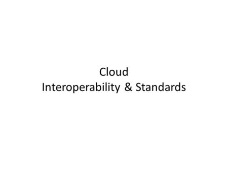 Cloud Interoperability & Standards. Scalability and Fault Tolerance Fault tolerance is the property that enables a system to continue operating properly.