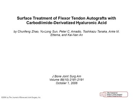 Surface Treatment of Flexor Tendon Autografts with Carbodiimide-Derivatized Hyaluronic Acid by Chunfeng Zhao, Yu-Long Sun, Peter C. Amadio, Toshikazu Tanaka,