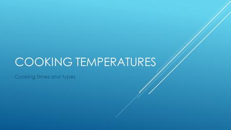 COOKING TEMPERATURES Cooking times and types. SO WHY CAN YOU EAT RARE STEAK BUT NOT HAMBURGER?  Anyone know?