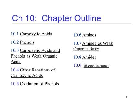 Ch 10: Chapter Outline 10.1 Carboxylic Acids 10.6 Amines 10.2 Phenols