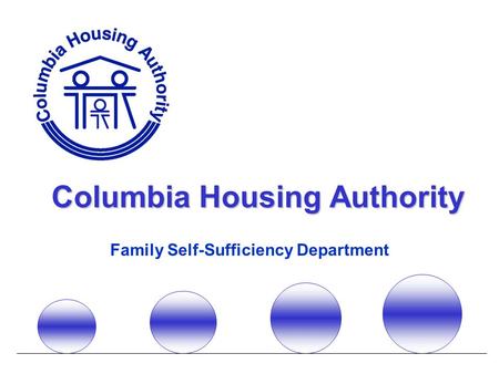 Columbia Housing Authority Family Self-Sufficiency Department.