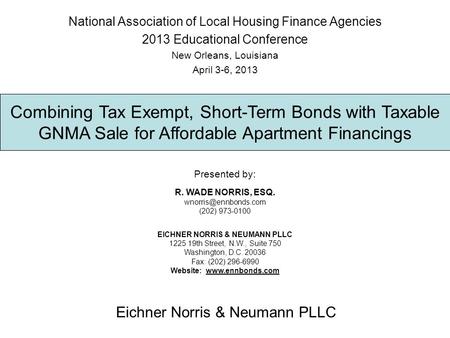 Presented by: R. WADE NORRIS, ESQ. (202) 973-0100 EICHNER NORRIS & NEUMANN PLLC 1225 19th Street, N.W., Suite 750 Washington, D.C.