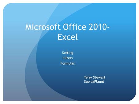 Microsoft Office 2010- Excel Sorting Filters Formulas Terry Stewart Sue LaPlaunt.