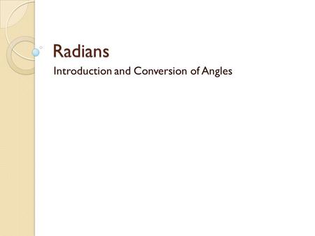 Radians Introduction and Conversion of Angles. Mathematicians use a unit of measurement called radians to measure angles. Why you ask? Degrees & radians.