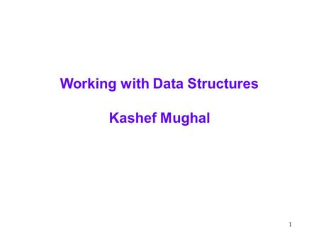 1 Working with Data Structures Kashef Mughal. 2 Chapter 5  Please review on your own  A few terms .NET Framework - programming model  CLR (Common.