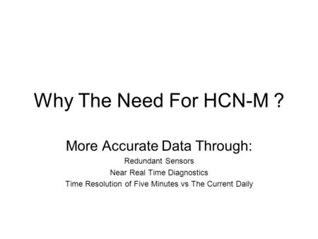 Why The Need For HCN-M ? More Accurate Data Through: Redundant Sensors