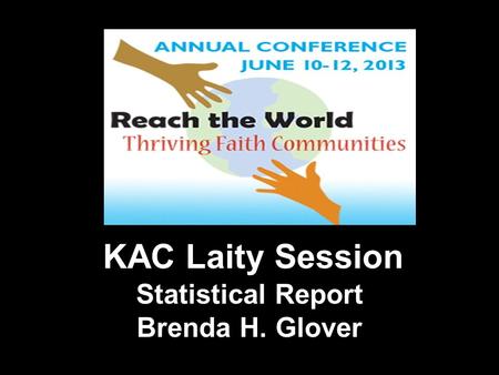 KAC Laity Session Statistical Report Brenda H. Glover.