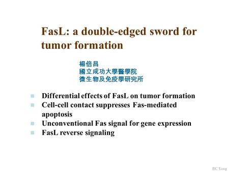 FasL: a double-edged sword for tumor formation Differential effects of FasL on tumor formation Cell-cell contact suppresses Fas-mediated apoptosis Unconventional.