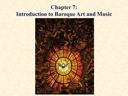 Chapter 7: Introduction to Baroque Art and Music.