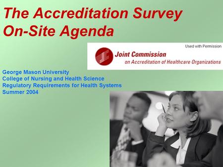 The Accreditation Survey On-Site Agenda George Mason University College of Nursing and Health Science Regulatory Requirements for Health Systems Summer.