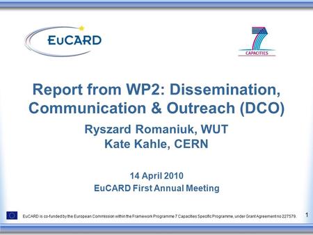 EuCARD is co-funded by the European Commission within the Framework Programme 7 Capacities Specific Programme, under Grant Agreement no 227579. 1 Report.