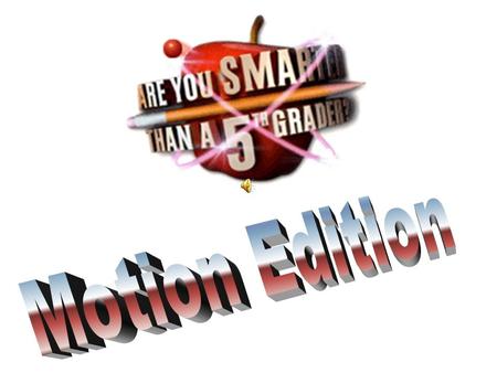 Are You Smarter Than a 5 th Grader? 1,000,000 5th Grade 9 5th Grade 10 4th Grade 7 4th Grade 8 3rd Grade 5 3rd Grade 6 2nd Grade 3 2nd Grade 4 1st.