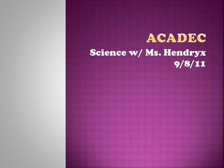 Science w/ Ms. Hendryx 9/8/11. 1.What am I asked for? What units? 2.What do I know? What units do I have to work with? 3.What do I need to know? What.