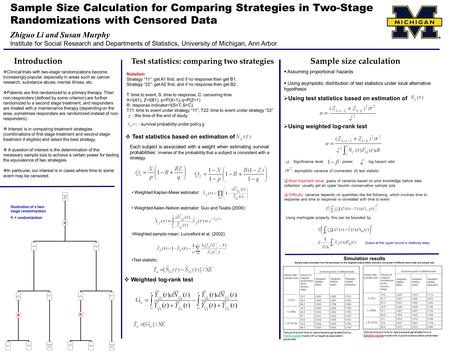 Introduction Sample Size Calculation for Comparing Strategies in Two-Stage Randomizations with Censored Data Zhiguo Li and Susan Murphy Institute for Social.