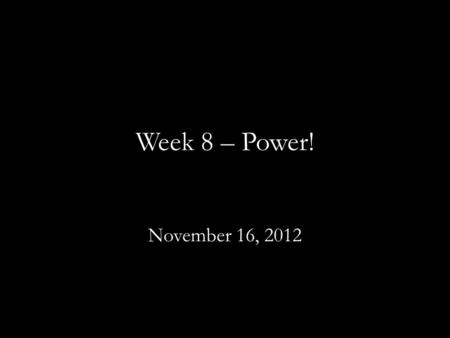 Week 8 – Power! November 16, 2012. Goals t-test review Power! Questions?