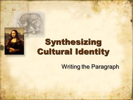 Synthesizing Cultural Identity Writing the Paragraph.