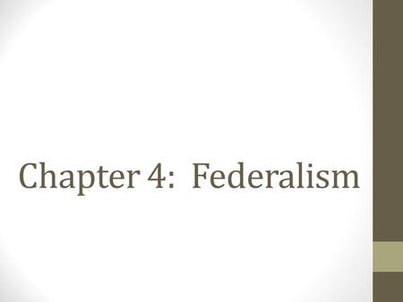 Chapter 4: Federalism.