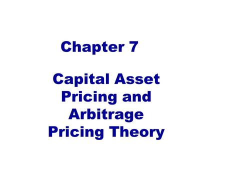 Capital Asset Pricing and Arbitrage Pricing Theory