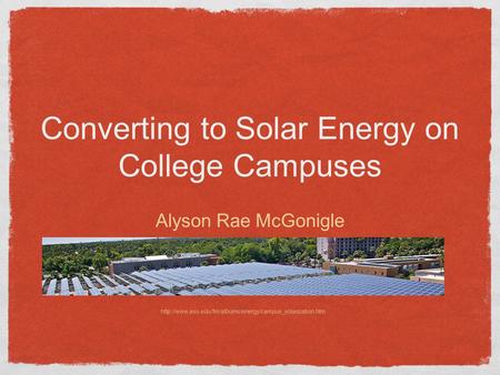 Converting to Solar Energy on College Campuses Alyson Rae McGonigle