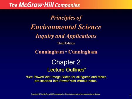 1 Principles of Environmental Science Inquiry and Applications Third Edition Cunningham Chapter 2 Lecture Outlines* *See PowerPoint Image Slides for all.