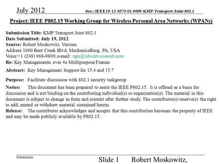 Doc.: IEEE15-12-0373-01-0009-KMP-Transport-Joint-802.1 Submission July 2012 Robert Moskowitz, Verizon Slide 1 Project: IEEE P802.15 Working Group for Wireless.