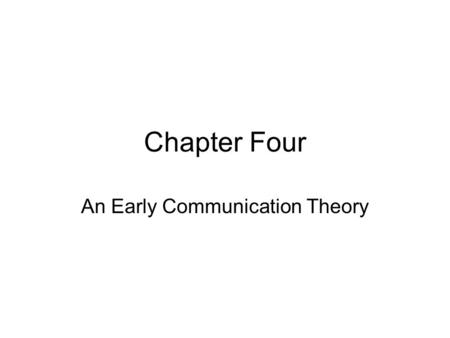 Chapter Four An Early Communication Theory. General Semantics “The map is not the territory.”