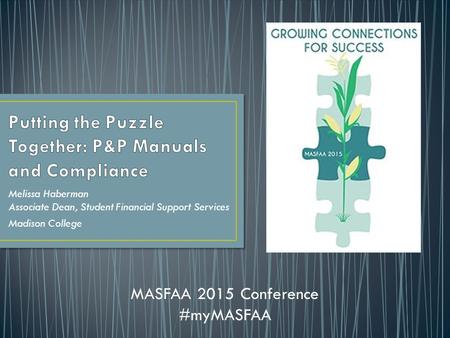 Melissa Haberman Associate Dean, Student Financial Support Services Madison College MASFAA 2015 Conference #myMASFAA.