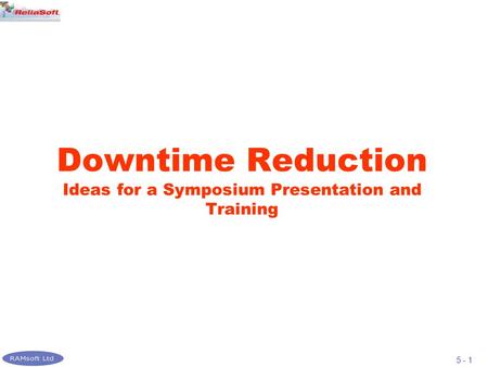 Downtime Reduction Ideas for a Symposium Presentation and Training