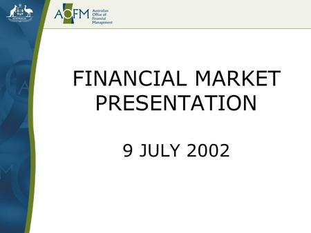 FINANCIAL MARKET PRESENTATION 9 JULY 2002. Introduction Budget statements Funding instruments Portfolio risk management.