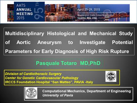 Multidisciplinary Histological and Mechanical Study of Aortic Aneurysm to Investigate Potential Parameters for Early Diagnosis of High Risk Rupture Pasquale.