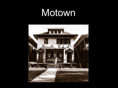 Motown.