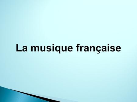 La musique française. For each song, write down things that you liked and didn't like. If you hear any vocabulary that we have already discussed make.