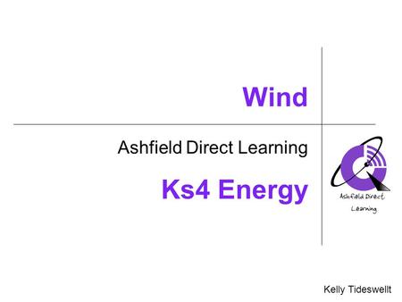 Wind Ashfield Direct Learning Kelly Tideswellt Ks4 Energy.