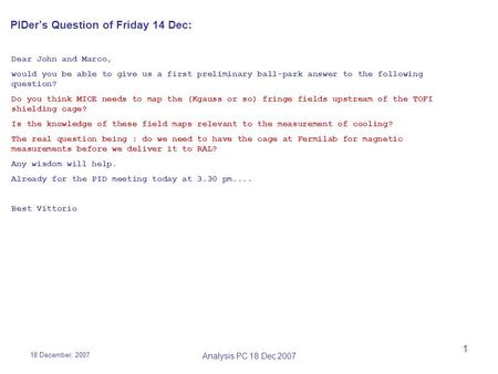 18 December, 2007 Analysis PC 18 Dec 2007 1 PIDer’s Question of Friday 14 Dec: Dear John and Marco, would you be able to give us a first preliminary ball-park.