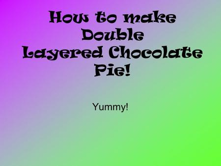 How to make Double Layered Chocolate Pie! Yummy!.