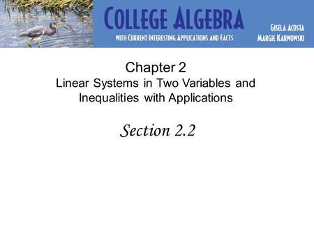 Chapter 2 Linear Systems in Two Variables and Inequalities with Applications Section 2.2.