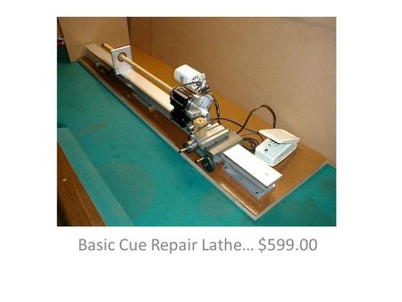 Basic Cue Repair Lathe… $599.00