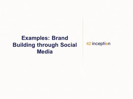 Examples: Brand Building through Social Media. Kitchen Equipment Company & YouTube ~200M video views ~400K channel subscribers 700% increase in Sales.