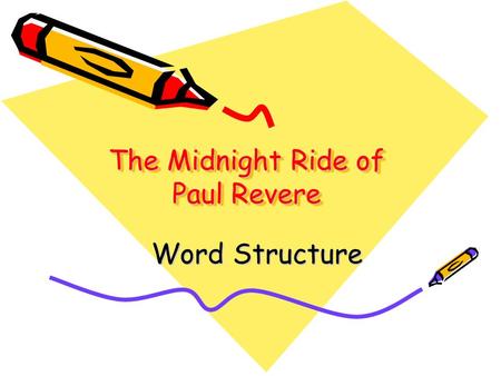 The Midnight Ride of Paul Revere Word Structure.