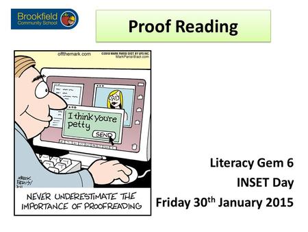 Proof Reading Literacy Gem 6 INSET Day Friday 30 th January 2015.