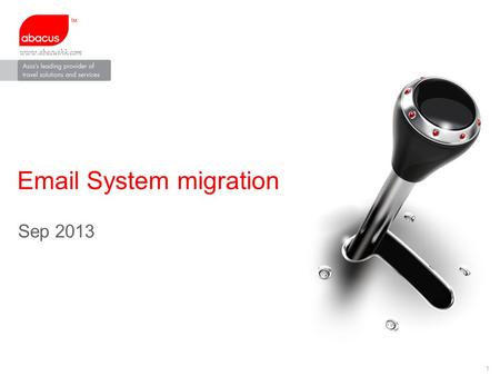 1 www.abacushk.com Email System migration Sep 2013.