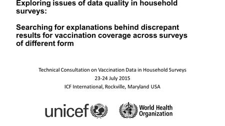 Exploring issues of data quality in household surveys: Searching for explanations behind discrepant results for vaccination coverage across surveys of.