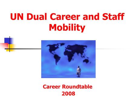 UN Dual Career and Staff Mobility Career Roundtable 2008.