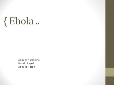 { Ebola.. Abdulla Aljalahma Husain Alqari Abdulla Hasan.