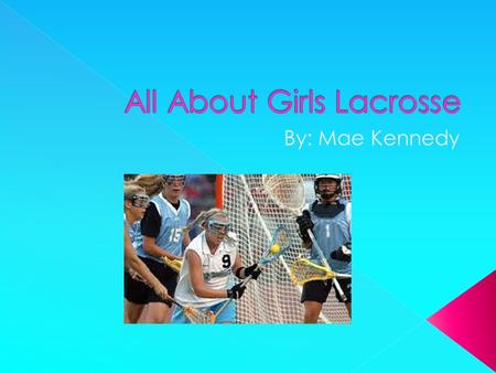 There is not as much equipment in girls lacrosse as boy’s lacrosse. Girls lacrosse equipment:  Goggles (protection for eyes)  Mouth guard (protection.