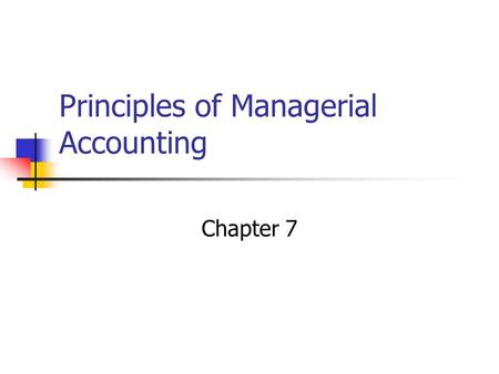 Principles of Managerial Accounting Chapter 7. Absorption Costing Treats ALL costs of production as product costs, regardless of whether they are variable.