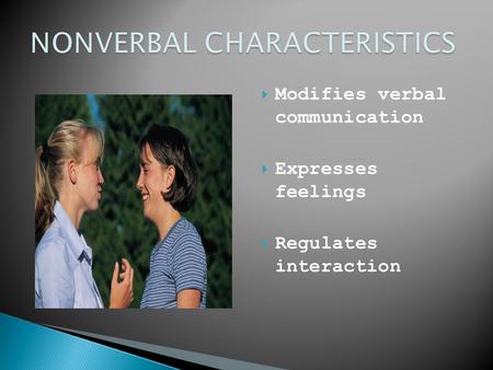  Modifies verbal communication  Expresses feelings  Regulates interaction.