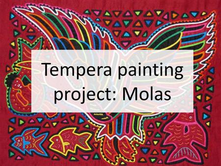 Tempera painting project: Molas. Examples of Molas.