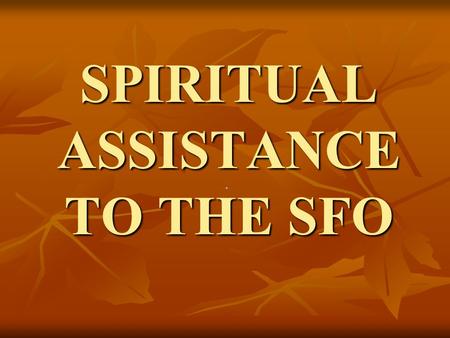 +. SPIRITUAL ASSISTANCE TO THE SFO NATURE OF ASSISTANCE NATURE OF ASSISTANCE COLLEGIAL ASSISTANCE COLLEGIAL ASSISTANCE IDENTITY OF ASSISTANT IDENTITY.